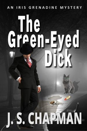 [An Iris Grenadine Mystery 01] • The Green-Eyed Dick